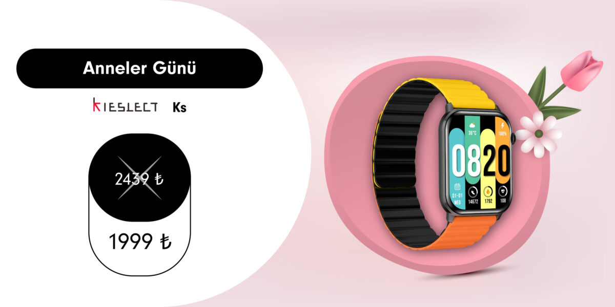 10Noo Digital Kieslect Ks Akıllı Saat Anneler Günü Kampanyası İndirimli Fiyat