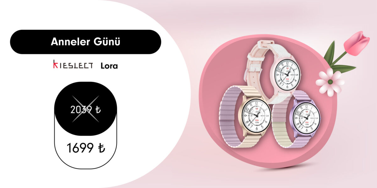 10Noo Digital Kieslect Lora Akıllı Saat Anneler Günü Kampanyası İndirimli Fiyat